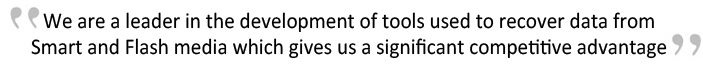 We are a leader in the development of tools used to recover data from Smart and Flash media which gives us a significant competitive advantage