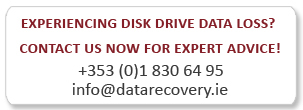 Experiencing Data Loss? For Professional Data Recovery Services and Expert Data Recovery Advice Contact Data Recovery Ireland